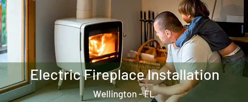  Electric Fireplace Installation Wellington - FL