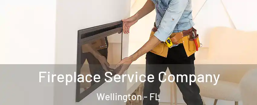 Fireplace Service Company Wellington - FL